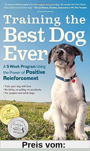 Training the Best Dog Ever: A 5-week Program Using the Power of Positive Reinforcement